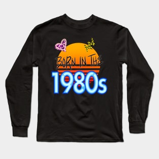 Born in the 1980s Long Sleeve T-Shirt